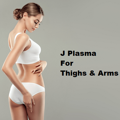 J Plasma Cost for Arms & Thighs in Dubai
