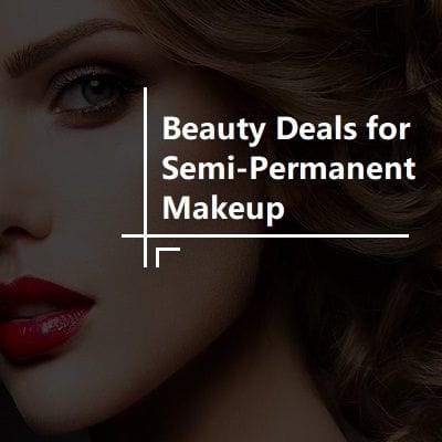 Best Beauty Deals for Semi Permanent Makeup in Dubai