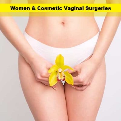 Women and Cosmetic Vaginal Surgeries - Female Genital Surgeries